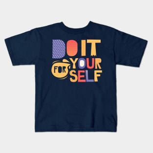 Do It For Yourself Quote Kids T-Shirt